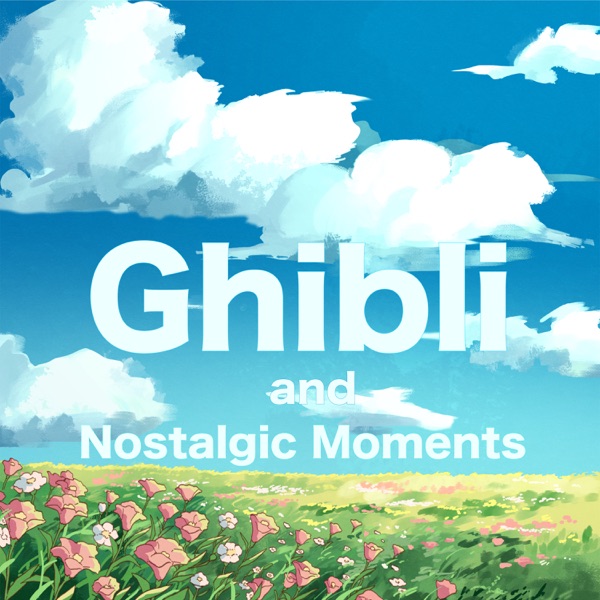 Ghibli and Nostalgic Moments