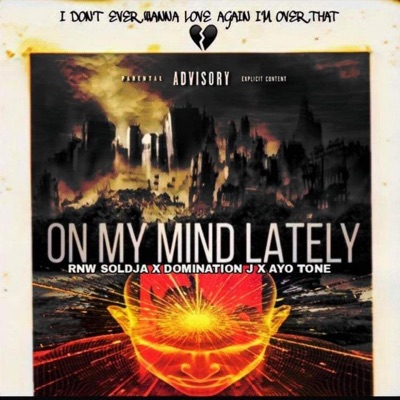 On my mind lately (feat. Domination j & Tone lyrix) - Single