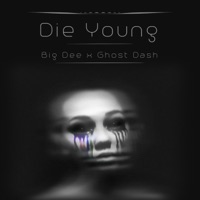 Die Young (feat. Ghost Dash) - Single - Big Dee