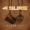 4 Sure - Super Jay lyrics