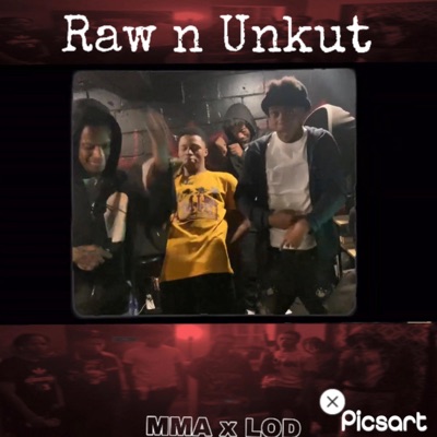 LOD x MMA -Raw n Unkut (feat. Lod E Baby, MMA Nell & Bankboy Jt) - Single