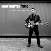 It Was a Very Good Year - MadMartin Trío