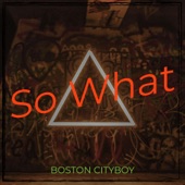 So What by Boston CityBoy