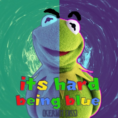 IT'S HARD BEING BLUE (feat. Kermit B. Frog) - Single