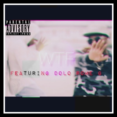 WTF (feat. Dolo Rome G) - Single