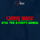 Gyal You a Party Animal - Charly Black