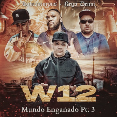 Mundo Enganado, Pt 3 (feat. Habeascorpus & NEGO DENNI) - Single