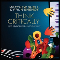 Think Critically (feat. Douglas Lira & Jonathan Wesley) - Single - Matthew Shell & Arun Shenoy
