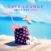Café Lounge Chill Out 2023: Buddha Relaxation del Mar, Ibiza Sunset Chillout Session, Summertime Beach Party Electronic Music, Erotica Oriental Bar artwork