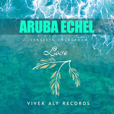 ARUBA ECHEL (feat. SANGEETA CHUNGKHAM) - Single