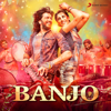 Banjo (Original Motion Picture Soundtrack) - Vishal & Shekhar