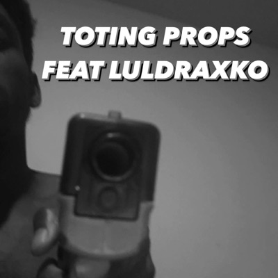 Totin Props (feat. luldraxko) - Single