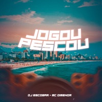 Jogou Pescou - Single - DJ Escobar Oficial & Mc Dimenor