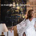 LE PARFUM DE TA PRESENCE