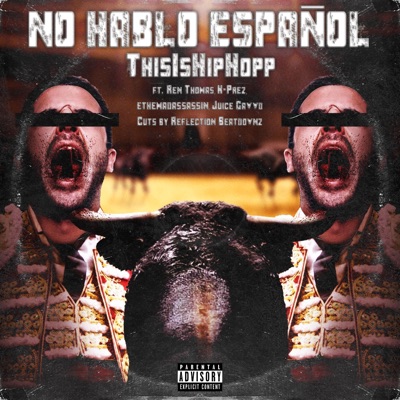 No Hablo Espanol (feat. Ren Thomas, K-Prez, ethemadassassin, Juice Gawwd & Reflection Beatdownz) - Single