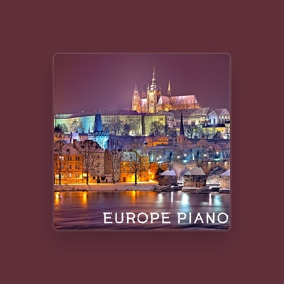 Listen to EUROPE PIANO, watch music videos, read bio, see tour dates & more!
