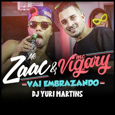 Vai Embrazando - Zaac, MC Vigary & DJ Yuri Martins | Shazam