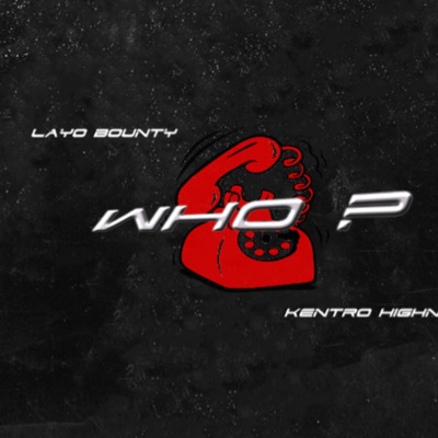 Who? (feat. Kentro Highness) - Single