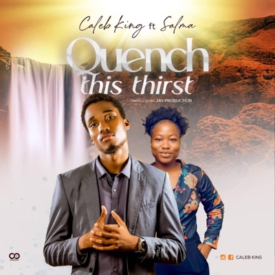 Quench This Thirst (feat. Caleb King & Salma) - Single