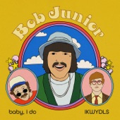 Bob Junior - baby, I do (feat. Paul Cherry)