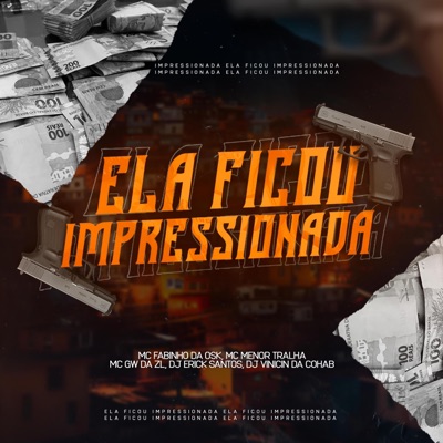 ELA FICOU IMPRESSIONADA (feat. Mcs Fabinho da osk, Menor tralha, Gw da zl & dj vinicin da cohab) - Single