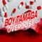 Overdose - Boy Tamaga lyrics