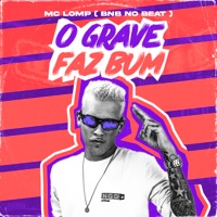 O Grave Faz Bum - Single - Mc Lomp & BNB No Beat
