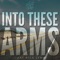 Into These Arms (feat. Rick Lynn) - Kendall Tucker lyrics