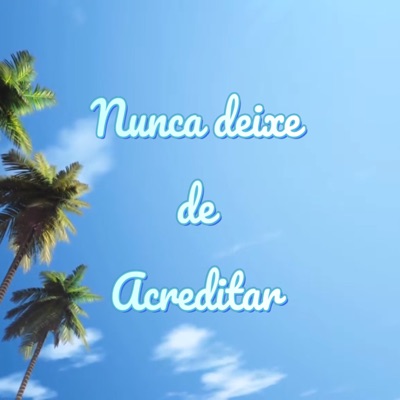 Nunca Deixe de Acreditar - Single