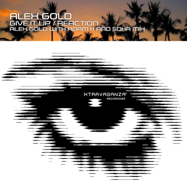 Give it Up / Reaction (Adam K & Soha Mixes) - Single