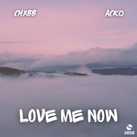 Love Me Now - Single - CHXBB & Acko