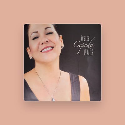 Ivette Cepeda을(를) 듣고, 뮤직 비디오를 보고, 약력을 읽고, 투어 일정 등을 확인하세요!