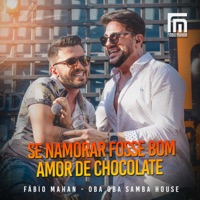 Se Namorar Fosse Bom / Amor de Chocolate - Single - Fábio Mahan & Oba Oba Samba House