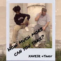How Much More Can You Take? - XAVEIR & Tandy