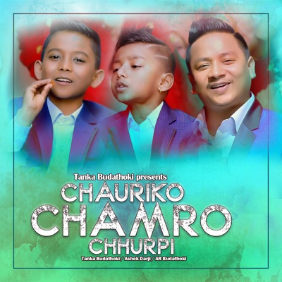 Tanka Budathoki, Ashok Darji & Ar Budathoki - Chauri Ko Chamro Chhurpi