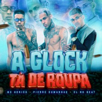 A Glock Ta de Roupa - Single - Pierre Dumangue, mc herick & cl no beat