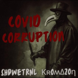 C0VID C0RRUPTION (feat. Kr0mAz0ne) ShadowEternal
