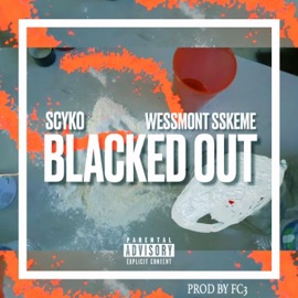 Blacked Out (feat. WeSSmont SSkeme & FC3) Scyko