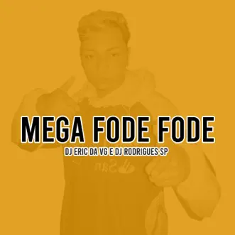 Mega Fode Fode - A Sua Amiguinha Fode Mais Do Que Você by DJ Eric da VG & Dj Rodrigues SP song reviws