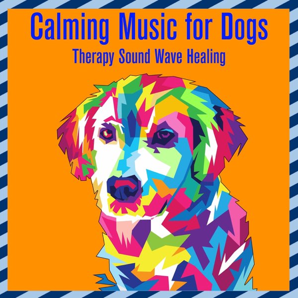 Calming Music For Dogs: Therapy Sound Wave Healing - Album by