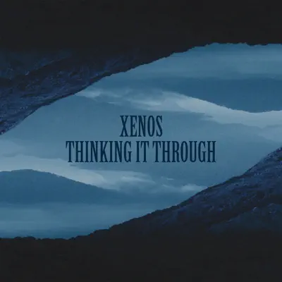 Listen to Thinking It Through - Single by Xenos
