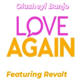 Love Again (feat. Revolt) [Version 2] Olusheyi Banjo