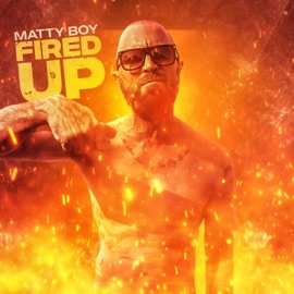 Fired Up Matty Boy