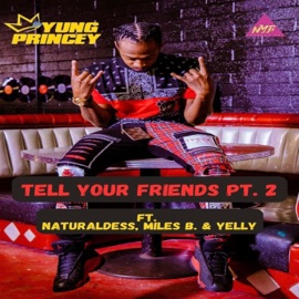 Tell Your Friends, Pt. 2 (feat. Miles B. & Yelly) [Pt. 2] Yung Princey
