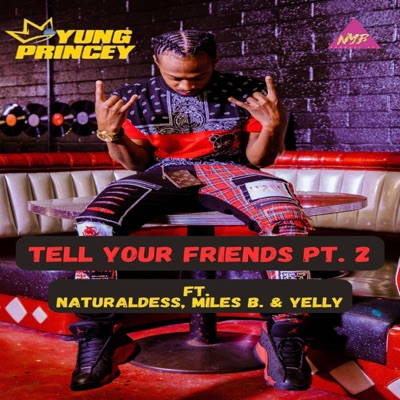 Tell Your Friends, Pt. 2 (feat. Miles B. & Yelly) - Single
