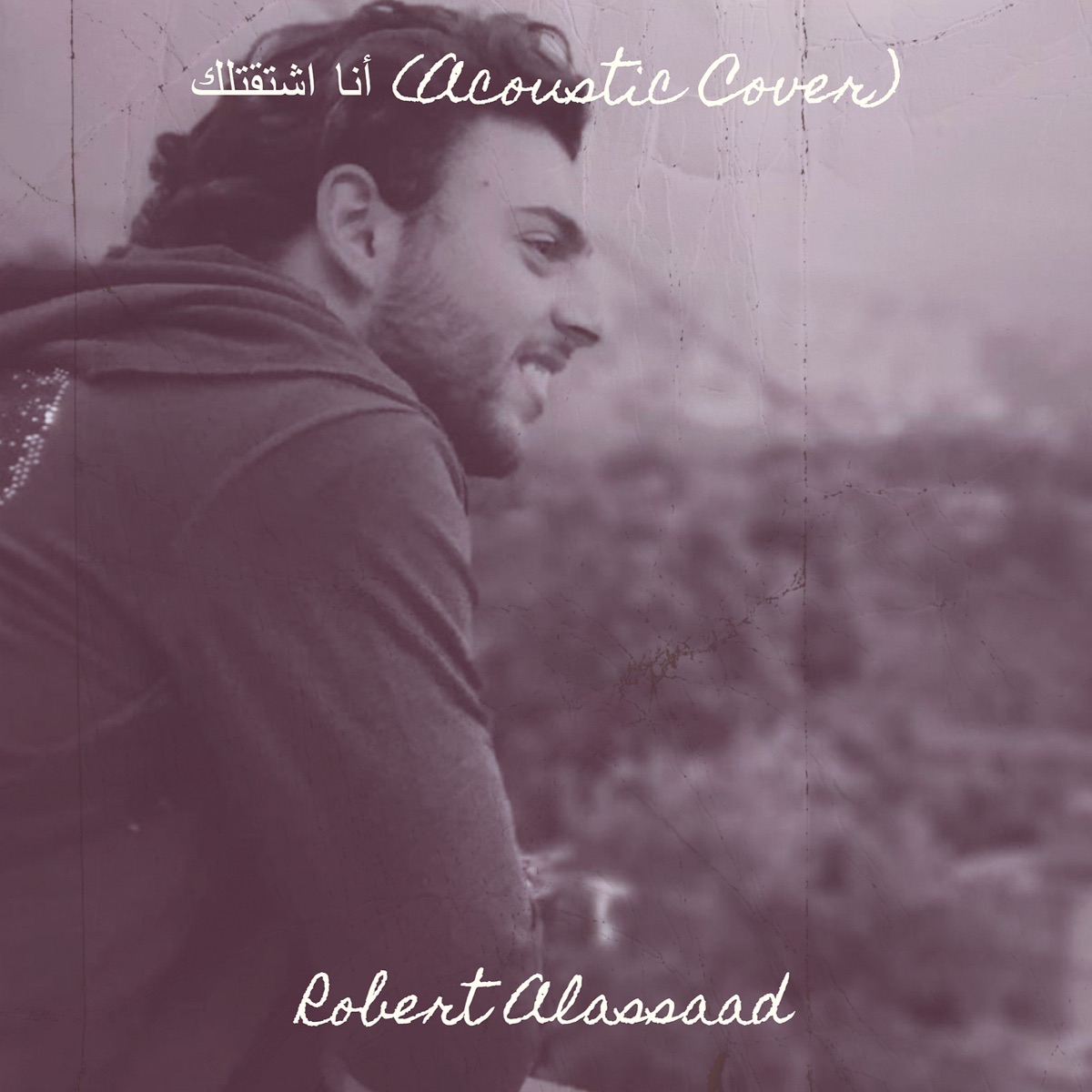 أنا اشتقتلك (Acoustic Cover) - Single - Album by Robert Alassaad - Apple  Music