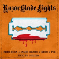 Razorblade Fights (feat. Reko Sosa, Nexo the Mellow Mexica & the Ravishing PVB) - Single - James Heated & Diseize84