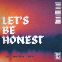 Let's Be Honest (feat. Bill B.) - Single - GB, Mic Wise & TLS