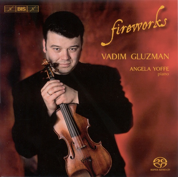 Violin Recital: Gluzman, Vadim - Wieniawski, H. / Ravel, M. / Bloch, E. / Castelnuovo-Tedesco, M. / Ries, F. / Rota, N. (Fireworks)