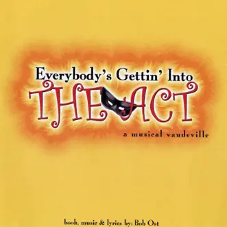 Everybody's Gettin' Into The Act (Studio Cast Recording) by Bob Ost album reviews, ratings, credits